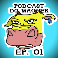 PodCast do Wagner - Ep. 01