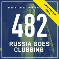 Bobina - Nr. 482 Russia Goes Clubbing [Hosted by FEEL] (Eng)
