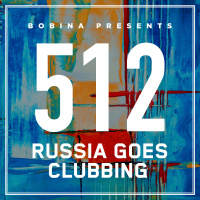 Bobina – Nr. 512 Russia Goes Clubbing (Eng)