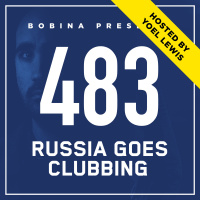 Bobina - Nr. 483 Russia Goes Clubbing [Hosted by Yoel Lewis]