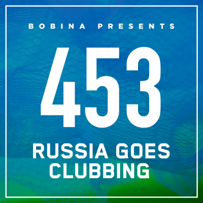 Bobina: Russia Goes Clubbing