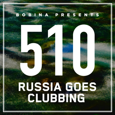 Bobina: Russia Goes Clubbing