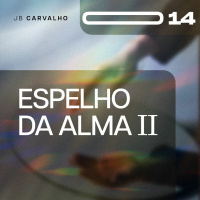 #014 - Espelhos da Alma II - Promessas Nossas de cada dia - JB Carvalho