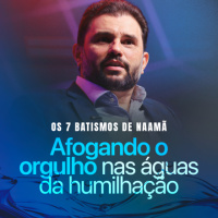 #619 - Os 7 batismos de Naamã - Afogando o orgulho nas Águas da humilhação | JB Carvalho