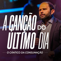 #460 - A Canção do Último Dia - O Cântico da Consumação - JB Carvalho