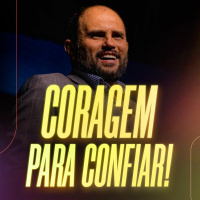 #446 - Coragem para Confiar - JB Carvalho