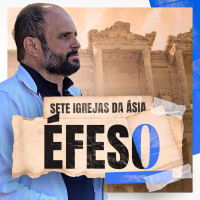 #513 - Sete Igrejas Da Ásia - Éfeso | JB Carvalho