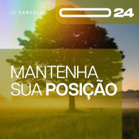 #024 - Mantenha sua Posição - Promessas Nossas De Cada Dia - JB Carvalho