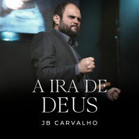 #190 - A Ira de Deus - JB Carvalho