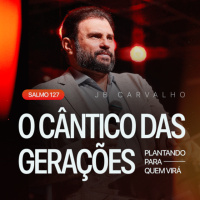 #608 - Salmo 127 - O Cântico das Gerações - Plantando para Quem Virá | JB Carvalho