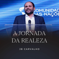 #213 - A Jornada da Realeza - JB Carvalho