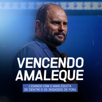 #523 - Vencendo Amaleque - Lidando com o Amalequita de dentro e os inimigos de fora - JB Carvalho