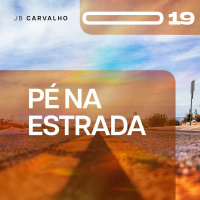 #019 - Pé na estrada - Promessas Nossas de cada dia - JB Carvalho