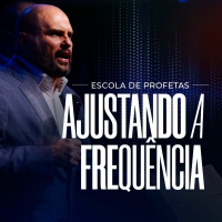 #479 - Escola de Profetas - Ajustando a Frequência - JB Carvalho