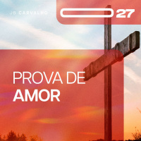 #027 - Prova de Amor - Promessas Nossas De Cada Dia - JB Carvalho