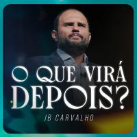 #290 - O que Virá Depois? - JB Carvalho