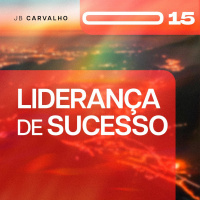 #015 - Liderança de Sucesso - Promessas Nossas de cada dia - JB Carvalho