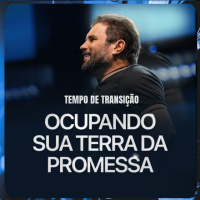 #623 - Tempo de Transição - Ocupando sua terra da Promessa | JB Carvalho