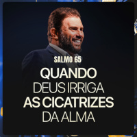 #635 - Salmo 65 - Quando Deus irriga as cicatrizes da alma | JB Carvalho