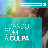 #003 - Lidando com a Culpa - Promessas Nossas de cada dia - JB Carvalho