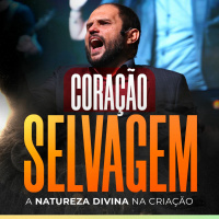 #374 - Coração Selvagem - A Natureza Divina na criação - JB Carvalho