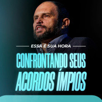 #443 - Essa é a sua hora! - Confrontando seus Acordos Ímpios - JB Carvalho