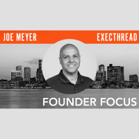 Joe Meyer, Founder of ExecThread on FounderFocus