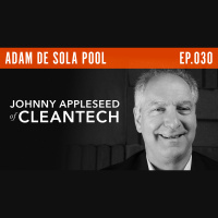 Adam de Sola Pool, Cleantech VC, Advisor  Angel - Johnny Appleseed of Cleantech Ep. 30