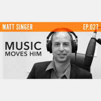 Matt Singer, Musician, Founder  Thought Leader on Digital Communication Music Moves Him Ep. 27