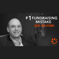 Ben Littauer, Founder, Angel  Advisor - #1 Fundraising Mistake - Ep. 3