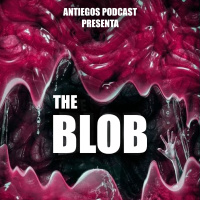 Antiegos Ep. 13 - Terrores venidos del espacio: The Blob