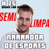 Geeks Lab 25 - Narrador de eSports no Brasil - Entrevista com Aedrons.TV