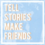 Tell Stories Make Friends