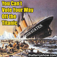 Episode 418: You Cant Vote Your Way Off the Titanic