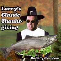 Episode 337: Larrys Classic Thanksgiving