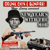 Episode 58: Best of Larry - New Years With the Mob - Re-Mastered