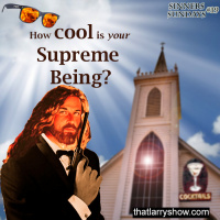 Episode 102: How Cool is Your Supreme Being? (Sinners Sunday #19)
