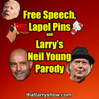 Episode 347: Free Speech, Lapel Pins and Larrys Neil Young Parody