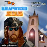 Episode 108: Weaponized Jesus (Sinners Sunday # 22)
