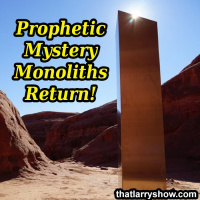 Episode 470: Prophetic Mystery Monoliths Return!