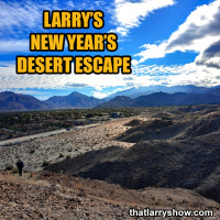 Episode 342: Larrys New Years Desert Escape