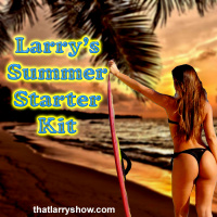 Episode 315: Larrys Summer Starter Kit
