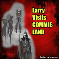 Episode 473: Larry Visits Commie-Land