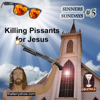 Episode 73: Killing Pissants for Jesus (Sinners Sunday #5)