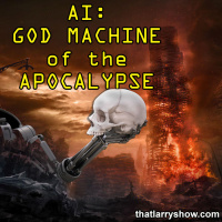 Episode 406: AI: God Machine of the Apocalypse
