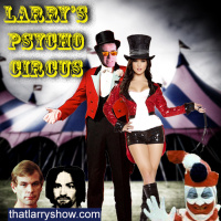 Episode 103: Larrys Psycho Circus