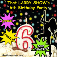 Episode 392 That LARRY SHOWS 6th Birthday Party!