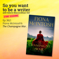 WRITER 362: Fiona McIntoshs ‘The Champagne War’ [Story Sessions series]