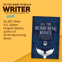 WRITER 405: Meet A.G. Slatter (Angela Slatter), author of All the Murmuring Bones.