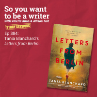 WRITER 384: Tania Blanchards Letters from Berlin [Story Sessions series]